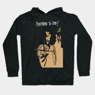 Prepare to die Hoodie